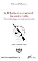 Le Djihadisme international : l'ennemi invisible: Mutations idéologiques et stratégies opérationnelles (Diplomatie Et Stratégie) (French Edition) 2343119163 Book Cover