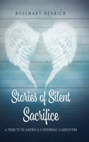 Stories of Silent Sacrifice: A Tribute to Informal Caregivers 0578268868 Book Cover