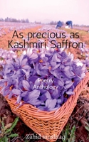 As precious as Kashmiri Saffron: Poetry Anthology B09M875LYJ Book Cover