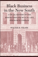 Black Business in the New South: A Social History of the NC Mutual Life Insurance Company 0822313383 Book Cover