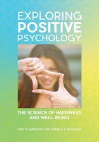 Exploring Positive Psychology: The Science of Happiness and Well-Being 1610699394 Book Cover