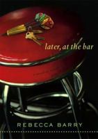 Later, at the Bar: A Novel in Stories 1416535241 Book Cover