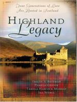 Highland Legacy: Four Generations of Love Are Rooted in Scotland (Finding Audrey / English Tea and Bagpipes / Fresh Highland Heir / Fayre Rose) 1593100825 Book Cover