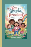 YOU ARE SPECIAL AND PRECIOUS: Because There’s Only One You in the Whole World (You Are Growing Up Stronger) B0G3P2GD1R Book Cover