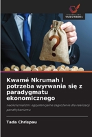 Kwamé Nkrumah i potrzeba wyrwania sie z paradygmatu ekonomicznego (Polish Edition) 6209589510 Book Cover