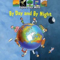 By Day and By Night (Explore Your World) 1554070031 Book Cover