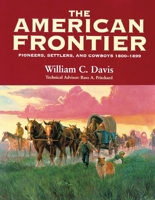 The American Frontier: Pioneers, Settlers & Cowboys 1800-1899 0831718250 Book Cover