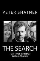 The Search: How I Met My Father William Shatner 1453762094 Book Cover