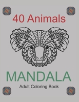 40 Animals Mandala Adults Coloring Book: Coloring 8,5" x 11" Book B08YFD4B6M Book Cover