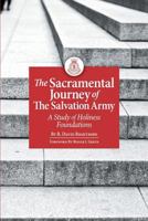 The Sacramental Journey of the Salvation Army: A Study of Holiness Foundations 194670900X Book Cover