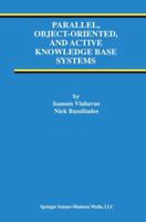 Parallel, Object-Oriented, and Active Knowledge Base Systems (Advances in Database Systems) 0792381173 Book Cover