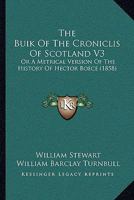 The Buik Of The Croniclis Of Scotland V3: Or A Metrical Version Of The History Of Hector Boece 1120030145 Book Cover