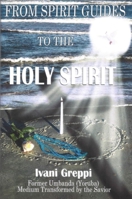 From Spirit Guides to the Holy Spirit 1949297470 Book Cover