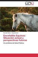 Encefalitis Equinas: Situacion Actual y Perspectivas Futuras 3659079871 Book Cover