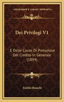 Dei Privilegi V1: E Delle Cause Di Prelazione Del Credito In Generale (1894) 1167734041 Book Cover