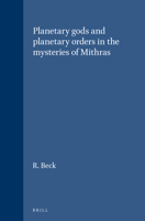 Planetary Gods and Planetary Orders in the Mysteries of Mithras (Religions in the Graeco-Roman World) 9004084509 Book Cover