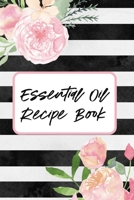 Essential Oil Recipe Book: Journal and Organizer 1695101936 Book Cover