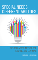 Special Needs, Different Abilities: The Interactive Method for Teaching and Learning 147584994X Book Cover
