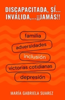 Discapacitada, si... inválida,... ¡¡jamás!! (Spanish Edition) B0DS9S3CMC Book Cover