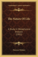The Nature of Life; a Study in Metaphysical Analysis 1120907772 Book Cover