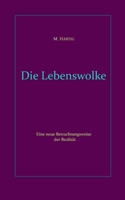 Die Lebenswolke: Eine neue Betrachtungsweise der Realität (German Edition) 3695702168 Book Cover