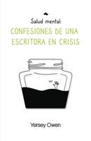Salud mental: Confesiones de una escritora en crisis 840947669X Book Cover