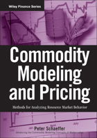 Commodity Modeling and Pricing: Methods for Analyzing Resource Market Behavior (Wiley Finance) 047031723X Book Cover