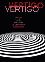 Vertigo: Op Art and a History of Deception 1520 to 1970 3960986084 Book Cover