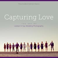 Capturing Love: The Art of Lesbian & Gay Wedding Photography 0578113058 Book Cover