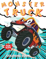 Monster Truck Coloring Book for kids: Boys and Girls colouring pages Cool Cars And Vehicles Unique Collection of Awesome Designs of Monster Trucks Images to Color B09C3D57LQ Book Cover