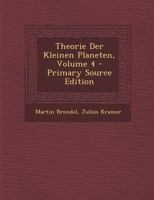 Theorie Der Kleinen Planeten, Volume 4 - Primary Source Edition 1287986560 Book Cover