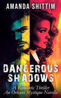 Dangerous Shadows: A Romantic Thriller | An Orleans Mystique Novella (The Orleans Mystique Collection) B0DXWNPVPC Book Cover