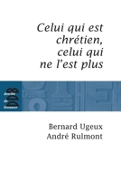 Celui qui est chrétien, celui qui ne l'est plus... 2220060640 Book Cover