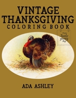 Vintage Thanksgiving Coloring Book: 50 Coloring Pages of Charming Vintage Thanksgiving Posters, Cards and Postcards for Adults, Teens and Older Kids B08M2G2K22 Book Cover