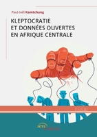 Kleptocratie & Données ouvertes en Afrique centrale (French Edition) 2385802457 Book Cover