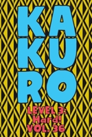 Kakuro Level 3: Hard! Vol. 36: Play Kakuro 16x16 Grid Hard Level Number Based Crossword Puzzle Popular Travel Vacation Games Japanese Mathematical Logic Similar to Sudoku Cross-Sums Math Genius Cross 1661985173 Book Cover