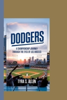 DODGERS: A Championship Journey Through the Eyes of Los Angeles B0FF3GRH6Y Book Cover