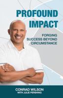 Profound Impact : Forging Success Beyond Circumstance 1947894064 Book Cover