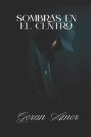 Sombras en el centro: Una historia basada en echos reales (Spanish Edition) B0F8C4WFKQ Book Cover