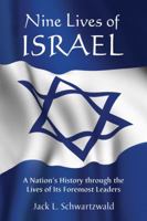 Nine Lives of Israel: A Nation's History Through the Lives of Its Foremost Leaders 0786466847 Book Cover