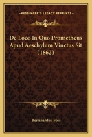 de Loco in Quo Prometheus Apud Aeschylum Vinctus Sit (Classic Reprint) 1160403201 Book Cover