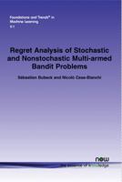 Regret Analysis of Stochastic and Nonstochastic Multi-Armed Bandit Problems 1601986262 Book Cover