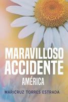 Maravilloso accidente: (América) (Spanish Edition) 1798856247 Book Cover