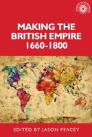 Making the British Empire, 1660-1800 152616700X Book Cover