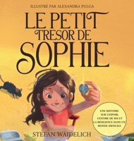 Le petit trésor de Sophie: Une histoire sur l'espoir, l'estime de soi et la résilience dans un monde difficile (French Edition) 398661124X Book Cover