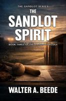 The Sandlot Spirit: A Story of Kids, Noise, and the Game That Wouldn’t Sit Still (The Sandlot Legacy Series) B0GWQ1J21H Book Cover