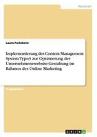 Implementierung des Content Management System Typo3 zur Optimierung der Unternehmenswebsite-Gestaltung im Rahmen des Online Marketing 3656314012 Book Cover