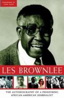 Les Brownlee: The Autobiography of a Pioneering African-American Journalist 1933338296 Book Cover
