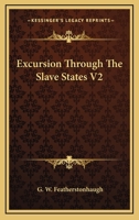 Excursion Through The Slave States V2 0548309035 Book Cover