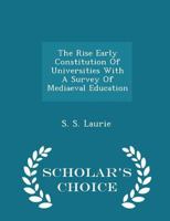 The Rise Early Constitution of Universities with a Survey of Mediaeval Education 0530496445 Book Cover